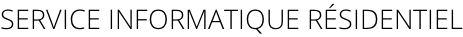 SERVICE INFORMATIQUE RÉSIDENTIEL